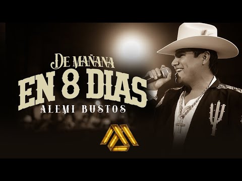 Alemi Bustos - De Mañana en 8 Días (Video Oficial)