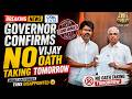 Governor Confirms VIJAY TO NOT TAKE OATH TOMORROW Tamil Nadu Politics TVK Vs DMK