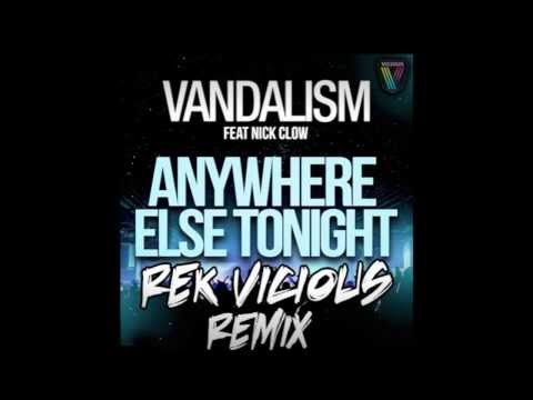 Vandalism feat. Nick Clow-Anywhere Else Tonight(Rek Vicious Remix)