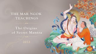 The Mar Ngok Summer Teachings 2022: The Origins of Secret Mantra • Day 8
