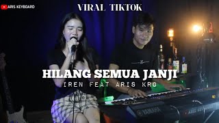 Download lagu HILANG SEMUA JANJI - GANJUR || IREN FEAT ARIS KRG || LIVE COVER mp3