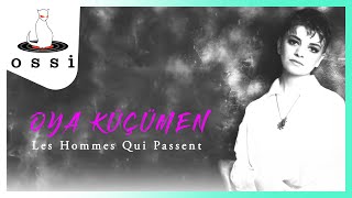 Oya Küçümen / Les Hommes Qui Passent