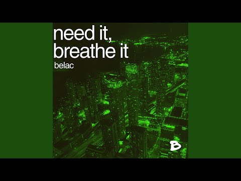 need it, breathe it