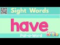 HAVE | Sight Word | Sing and Chant | Pat-a-Word | Phonics Garden