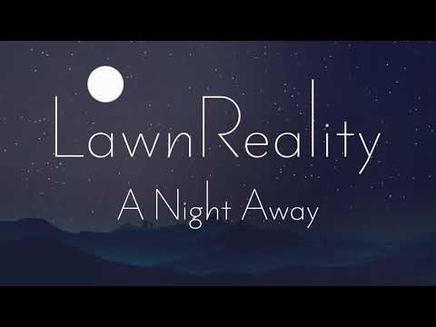 LawnReality - Original Music - A Night Away