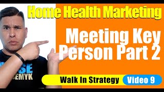 Cold Walk In Part 9 | Meeting Key Person Part 2 | Home Health marketing | Home Care Marketing