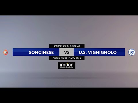 HIGHLIGHTS • Semifinale Ritorno Coppa Italia Lombardia • Soncinese vs US Vighignolo