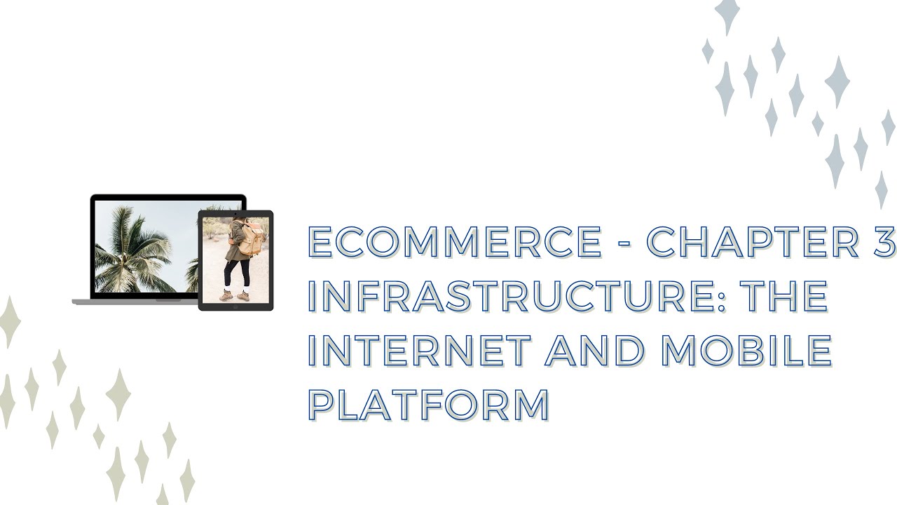Ecommerce | Chapter 3: Infrastructure: The Internet and Mobile Platform