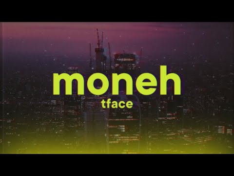 TFace - Moneh [Lyrics]