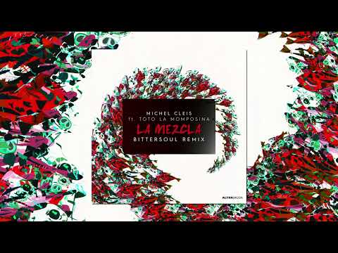 Michel Cleis feat. Totó la Momposina - La Mezcla (BitterSoul Remix)