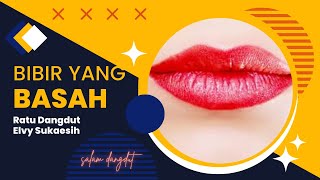 Download lagu bibir basah - ELVY SUKAESIH mp3