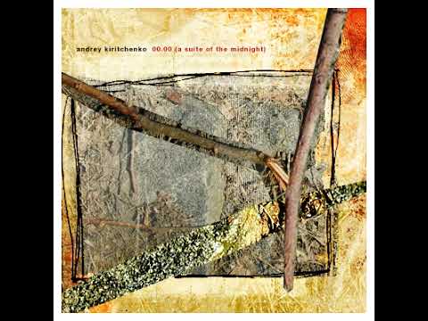 Andrey Kiritchenko - 00.00 (A Suite of the Midnight)