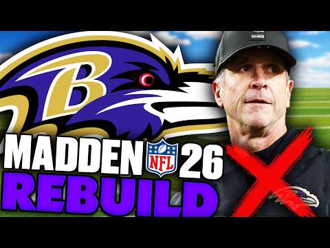 I Rebuilt The Ravens After They Fired John Harbaugh! Madden 26 Baltimore Ravens Rebuild