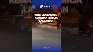KEPOLISIAN DIDESAK USUT TUNTAS KEMATIAN REMAJA ANGGOTA PAGAR NUSA LAMONGAN