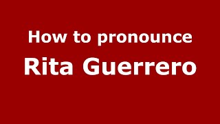 How to pronounce Rita Guerrero