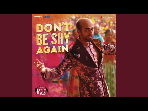 Don't Be Shy Again (From "Bala") — watch video