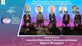 Panel discussion on Innovative Shipbuilding Techniques and Modern Shipyard Manag