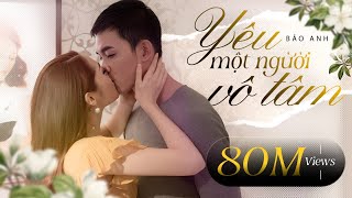 Yêu Một Người Vô Tâm | Bảo Anh | Official MV | Sáng tác: Mr. Siro