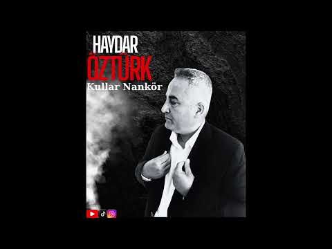 Haydar Öztürk - Kullar Nankör 2025