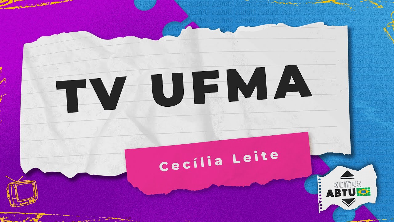 SOMOS ABTU  TV UFMA - Cecília Leite