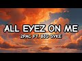 2Pac All Eyez On Me Ft Big Syke Lyrics