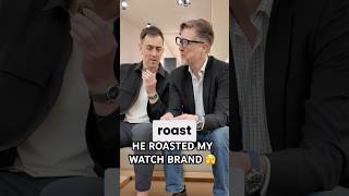 He ROASTED my watch brand