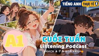 🎧 Luyện Nghe Tiếng Anh Level A1 - CUỐI TUẦN -  | Listening English Podcast |🎯