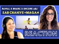 SAB CHAHIYE (RAWAL X BHARG) + MAGAN (RAWAL X BHARG X ENCORE ABJ) REACTION! || SAB CHAHIYE