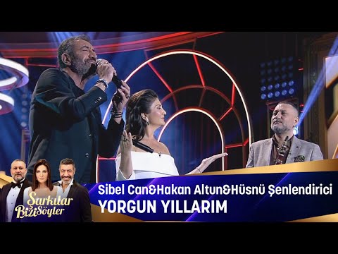 Sibel Can & Hakan Altun & Hüsnü Şenlendirici - Yorgun yıllarım