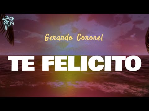 Gerardo Coronel - TE FELICITO (Letra Oficial / Official Lyrics)