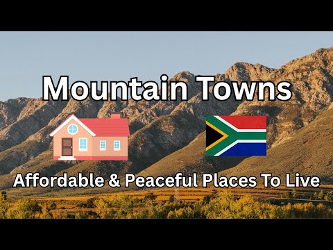Affordable & Peaceful Mountain Towns in South Africa You Can Retire & Relocate To Right Now