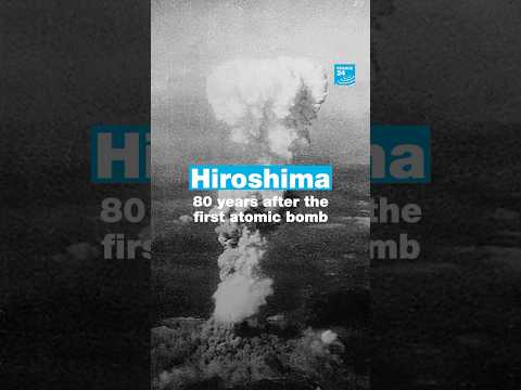 Hiroshima: 80 years after the first atomic bomb