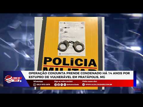 Operação conjunta prende condenado há 14 anos por estupro de vulnerável em Pratápolis, MG