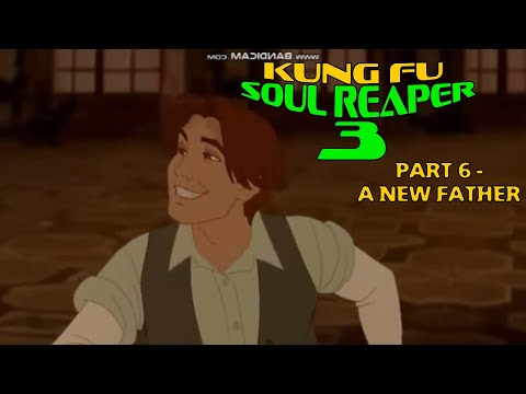 "Kung Fu Soul Reaper 3" Part 6 - A New Father