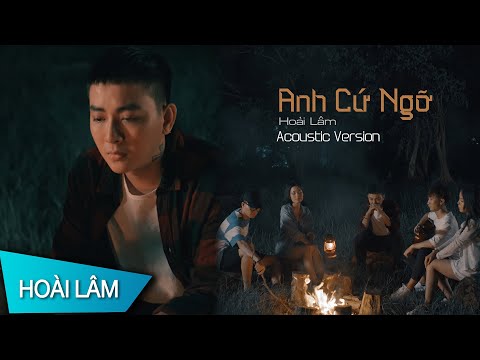 ANH CỨ NGỠ - Hoài Lâm ft Gold MK | ACOUSTIC VERSION