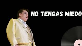 JUAN GABRIEL NO TENGAS MIEDO . LO MEJOR DE MI