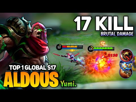 17 KILL! Aldous Best Build WAR AXE [Top 1 Global Aldous S17] By Yumi - Mobile Legend
