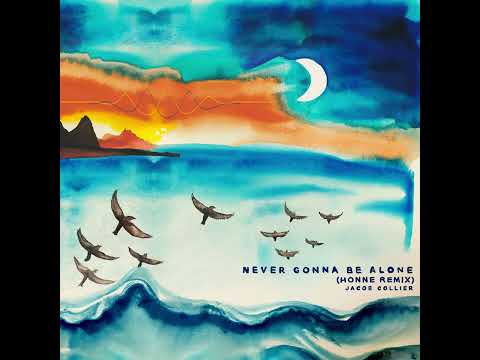 Video thumbnail for Never Gonna Be Alone (HONNE Remix)