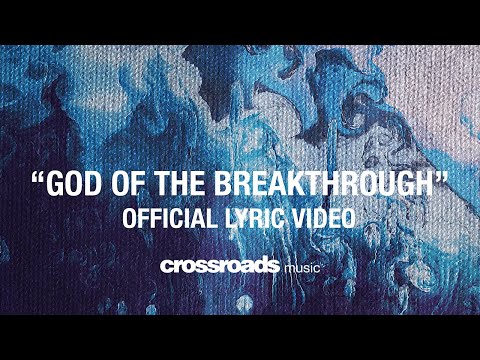 God of the Breakthrough (Official Lyric Video) - Crossroads Music