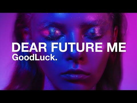 GoodLuck - Dear Future Me (Official Music)