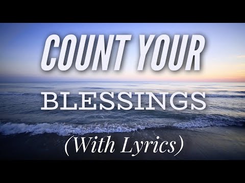 Count Your Blessings (with lyrics) - The most BEAUTIFUL hymn!