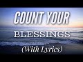 Count Your Blessings (with lyrics) - The most BEAUTIFUL hymn!