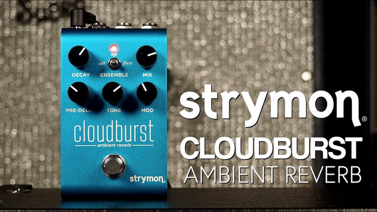 Cloudburst Ambient Reverb - Strymon Cloudburst Ambient Reverb - Strymon