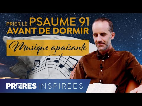 Psaume 91 : prières et musique apaisantes pour la nuit (Psaume de protection) - Prières inspir...