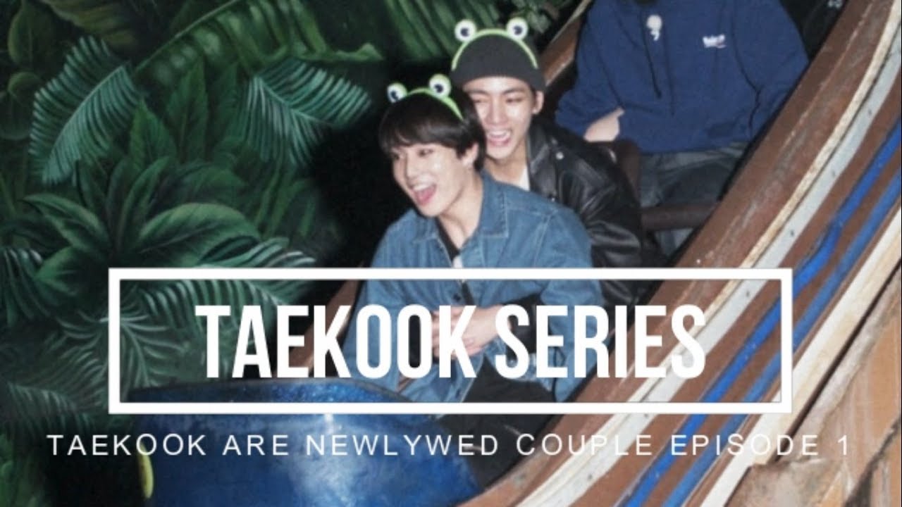 Taekook are newlywed couple episode 1 (Taekook series)