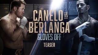 GLOVES OFF: CANELO vs. BERLANGA | TEASER
