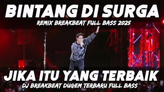 Download lagu DJ BINTANG DI SURGA X JIKA ITU YANG TERBAIK REMIX BREAKBEAT FULL BASS - BREAKBEAT BASS BETON 2025 mp3