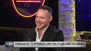 FULL INTERVIEW: Justin Hibbert Founder of Everhaus - Private Health &amp; Lifestyle Club coming to Vegas