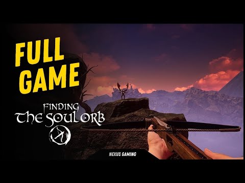Finding The Soul Orb - PC - GAMEPLAY WALKTHROUGH - LONGPLAY - NO COMMENTARY - FULL GAME