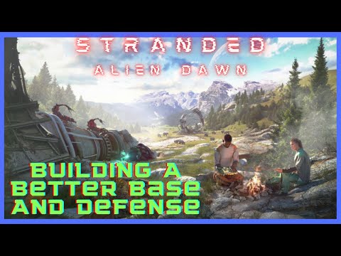 Stranded Alien Dawn | Building A Better Base And Defense | Building How To